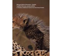 Bilingual Edition (Romanian - English) Copilărie fără ceas, povești prăfuite A Timeless Childhood: Stories from the Dusty Streets