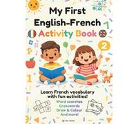 Bilingual English - French Activity Book for Kids: English-French Learning Activities for Preschool, Kindergarten & Early Learners | Numbers, Colors, Animals, Days, Months & More
