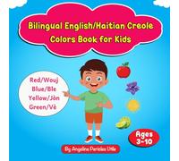 Bilingual English/Haitian Creole Colors Book for Kids: A Bilingual Picture Book for Kids Ages 3-10 | Learn Colors in English & Haitian Creole with ... English & Haitian Creole Learning Series)