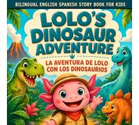 Bilingual English-Spanish Story Book for Kids: Lolo’s Dinosaur Adventure / La Aventura de Lolo con los Dinosaurios: Funny Illustrated Animal Picture ... Ages 4-8 (Lolo’s Bilingual Adventures)