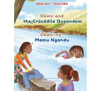 Bilingual English-Tshiluba Children’s Book: Okani and the Crocodile Queendom/Okani na Mamu Ngandu: Perfect for raising bilingual children and keeping African heritage alive