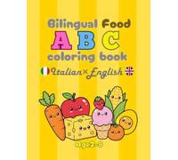 Bilingual Food ABC Coloring Book: Italian-English | Cute Kawaii Food Illustrations for Kids Ages 2-8: Learn Italian & English Vocabulary Through Fun ... Fine Motor Skills & Handwriting Practice
