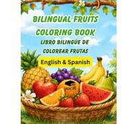 Bilingual Fruits Coloring Book: Libro Bilingüe De Colorear Frutas (My First Bilingual Coloring Books)