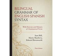 Bilingual Grammar of English-Spanish Syntax: With Exercises and a Glossary of Grammatical Terms