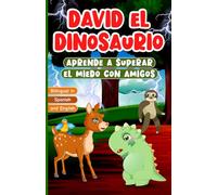 Bilingual in Spanish and English: David el Dinosaurio Aprende a Superar el Miedo con Amigos: Libro Bilingüe en Español e Inglés para Niños de 2 a 7 ... para Dormir | Bedtime Story for Kids