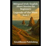 Bilingual Irish-English Short Stories for Beginners: Legends of the West - Book 3 (With Pronunciation Guide)