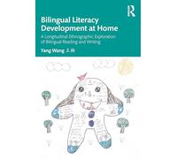 Bilingual Literacy Development at Home: A Longitudinal Ethnographic Exploration of Bilingual Reading and Writing