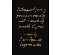 Bilingual Poetry Poems in Variety with a Touch of Smooth Rhymes