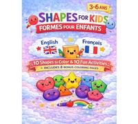 Bilingual Shapes Coloring and Activity Book for Kids (English-French): Learn Shapes Through Coloring - Fun Activities and Cute Coloring Pages for Toddlers Ages 3-6