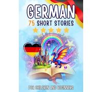 Bilingual short stories: English-German: 75 Magical Stories for English speakers learning German - with vocabulary exercises and simple words for beginners
