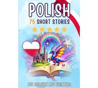 Bilingual short stories: English-Polish: 75 Magical Stories for English speakers learning Polish - with vocabulary exercises and simple words for beginners