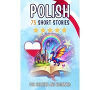 Bilingual short stories: English-Polish: 75 Magical Stories for English speakers learning Polish - with vocabulary exercises and simple words for beginners (Pocketbook Edition)