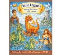 Bilingual Short Stories: English-Polish: Beautiful Polish Legends for English Speakers Learning Polish - With Vocabulary Exercises and Simple Language ... A1-A2 Level | Learn Polish Through Stories