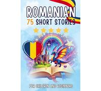 Bilingual short stories: English-Romanian: 75 Magical Stories for English speakers learning Romanian - with vocabulary exercises and simple words for beginners (Pocketbook Edition)