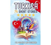 Bilingual short stories: English-Turkish: 75 Magical Stories for English speakers learning Turkish - with vocabulary exercises and simple words for beginners (Pocketbook Edition)