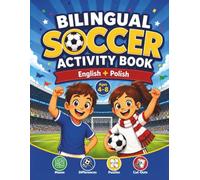 BILINGUAL SOCCER ACTIVITY BOOK ENGLISH + POLISH Ages 4-8: Mazes, Spot the Difference, Logic Puzzles and Creative Soccer Games (Lion Champion Soccer Adventures)
