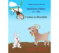 Bilingual spanisch deutsch: Spaß beim Zählen: Zweisprachiges Kinderbuch ab 1 - 6 Jahren (Deutsch - Spanisch)libro bilingue para ninos, spanisch für ... Volume 3 (Bilinguale bücher spanisch deutsch)