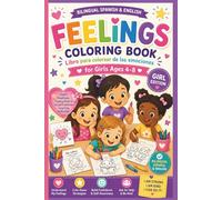 Bilingual Spanish & English Feelings Coloring Book for Girls Ages 4-8: Learn Emotions, Coping Skills, Calm-Down Strategies & Social Emotional Learning Activities