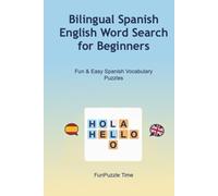 Bilingual Spanish English Word Search for Beginners: Fun & Easy Spanish Vocabulary Puzzles with English Translations to Learn and Master 250+ ... Gift for Holidays, Vacations and Relaxation