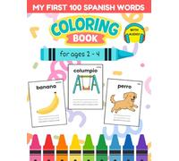 Bilingual Spanish First 100 Words Coloring Book for Kids Ages 2-4: Learn 100 Words Across 10 Common Themes with Coloring, Tracing & Native Speaker ... Toddlers & Preschoolers (Spanish for Kids)