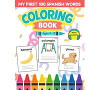 Bilingual Spanish First 100 Words Coloring Book for Kids Ages 4-8: Coloring, Tracing & Native Speaker Audio (Spanish for Kids Coloring & Activity Books)