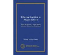 Bilingual teaching in Belgian schools: being the report on a visit to Belgian schools as Gilchrist travelling student