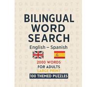 Bilingual Word Search English - Spanish, 100 Themed Puzzles; 2000 Words; for Adults, Large Print: Sopa de Letras Bilingue Inglés - Español, 100 ... Letras Grandes (Bilingual Word Searches)