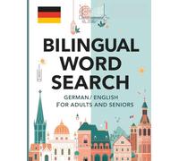 Bilingual Word Search: German and English Word Puzzles for Adults and Seniors | 4,000 Words | Large Print Brain Games to Learn & Practice Vocabulary: ... Challenging Word Puzzles in Deutsch & English