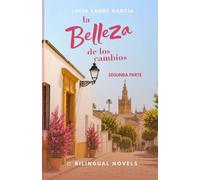 Bilingualer Liebesroman zum Spanisch lernen für Anfänger ( A2 / B1 ): la belleza de los cambios (Bilingualer Liebesroman zum Spanisch lernen: La belleza de los cambios)