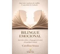 BILÍNGUE EMOCIONAL: Aprenda a falar a linguagem do amor em qualquer relação