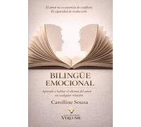 Bilingüe Emocional: Aprende a hablar el lenguaje del amor en cualquier relación.
