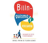 BILINGÜISMO Y ESCUELA: UN MUNDO DE RETOS Y OPORTUNIDADES (LA ESCUELA DESDE DENTRO)