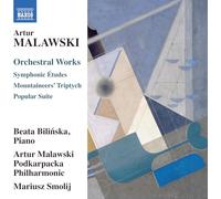 Bilinska, Beata - Artur Malawski: Orchestral Works - Symphonic Etudes; Mountaineers' Triptych; Popular Suite