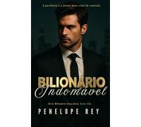 BILIONÁRIO INDOMÁVEL: Um Romance Sombrio de Bilionário Why Choose: 1 (Série Bilionário Insaciável: Romance Bilionário Sombrio e Picante com Diferença de Idade, Proximidade Forçada)