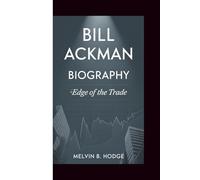BILL ACKMAN BIOGRAPHY: Edge of the Trade