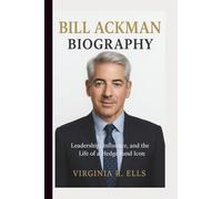 BILL ACKMAN BIOGRAPHY: Leadership, Influence, and the Life of a Hedge Fund Icon