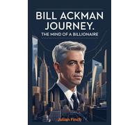 Bill Ackman Journey: The Mind of a Billionaire