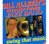BILL ALLREDS GOODTIME JAZZ BAN - Swing That Music