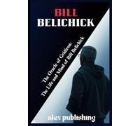 Bill Belichick: The Oracle of Gridiron: The Life and Mind of Bill Belichick