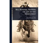 Bill Biddon, Trapper; or, Life in the Northwest