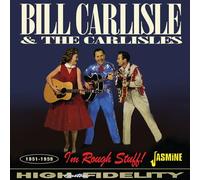 Bill Carlisle & The Carlisles – I'm Rough Stuff! 1951-1959