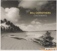 Bill Carrothers - Castaways