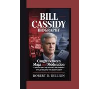 BILL CASSIDY BIOGRAPHY: “Caught Between MAGA And Moderation” - Navigating The Republican Primary While Holding The Senate Seat