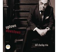 Bill Charlap Trio - Uptown: Downtown