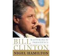 Bill Clinton: Mastering the Presidency