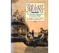 Bill Collett 1st edit/1 print Last Mutiny The Further Adventures of Captain Bligh 1st ed 1995 [Hardcover] Collett, Bill [Hardcover] Collett, Bill