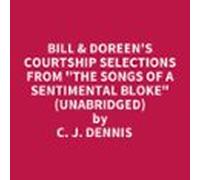 Bill & Doreen's Courtship Selections From "The Songs Of A Sentimental Bloke" (Unabridged)