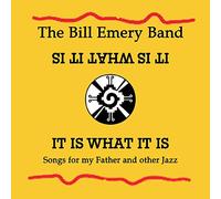 Bill Emery - It Is What It Is; Songs For My Father And Other Jazz