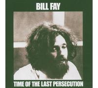 Bill Fay - Time of the Last Persecution
