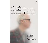 Bill Frisell – Beautiful Dreamer – El guitarrista que cambió el sonido de la música americana